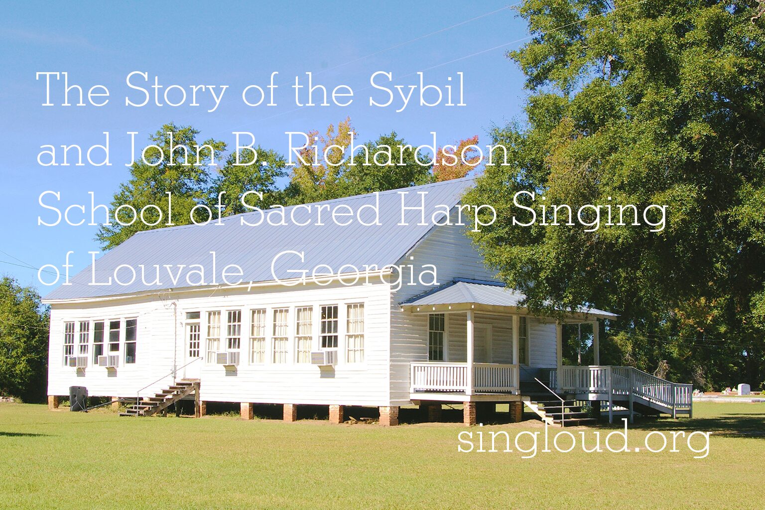 Singing on Church Row in Louvale, Georgia: The Story of the Sybil and John B. Richardson School of Sacred Harp Singing