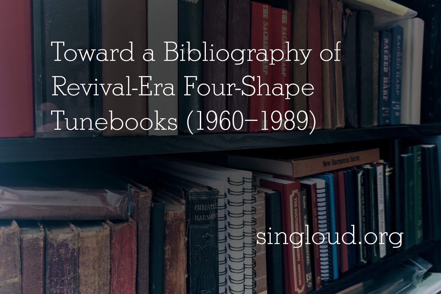 Toward a Bibliography of Revival-Era Four-Shape Tunebooks (1960–1989)