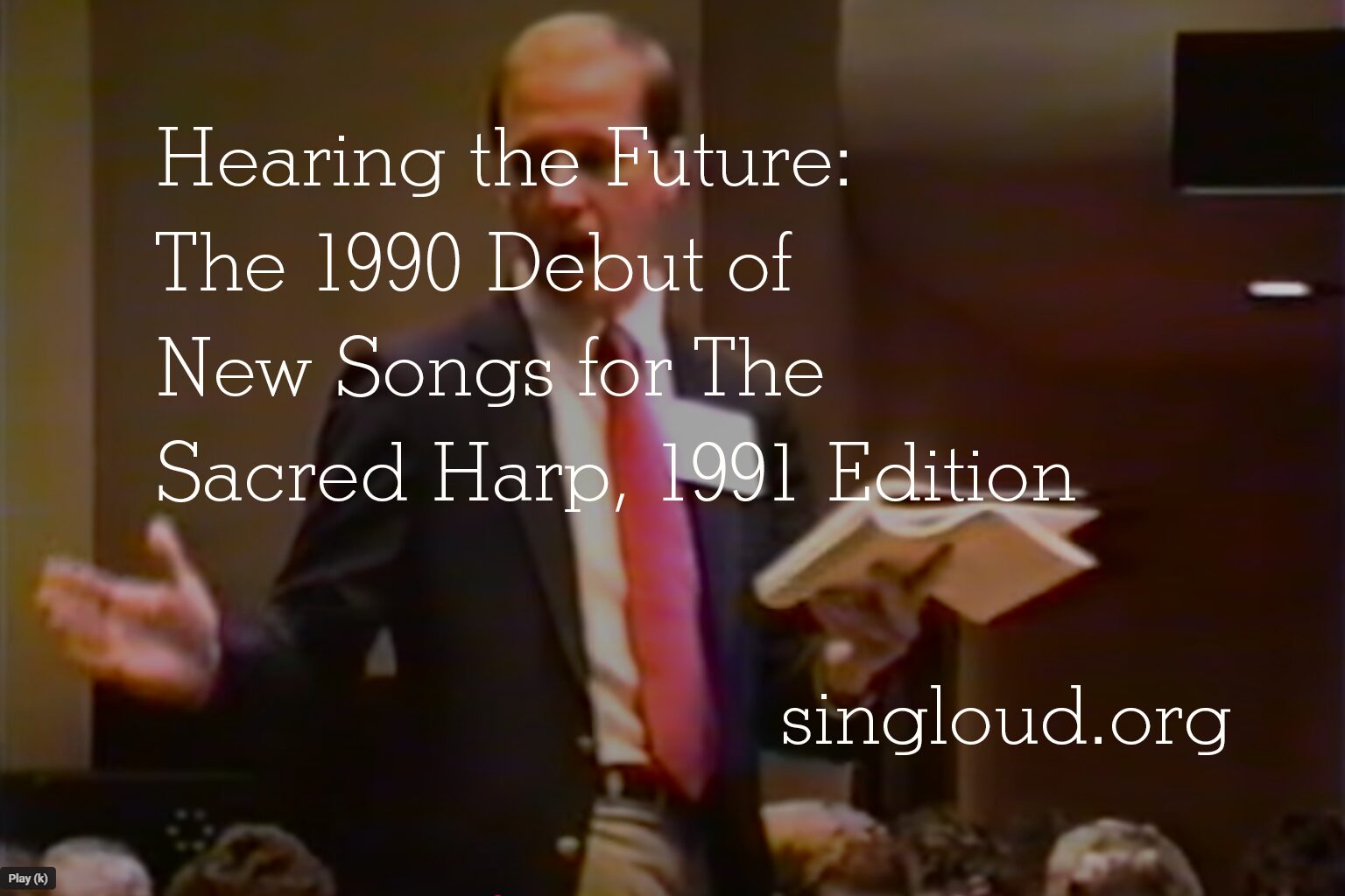 Hearing the Future: The 1990 Debut of New Songs for The Sacred Harp, 1991 Edition