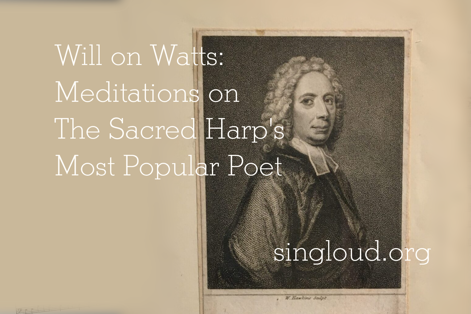 Will on Watts: Meditations on The Sacred Harp’s Most Popular Poet
